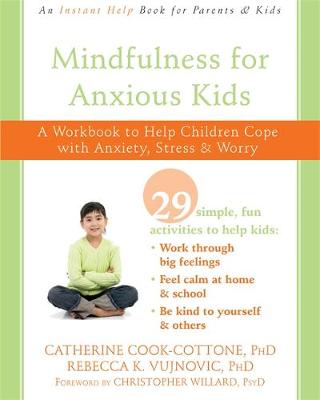 Mindfulness for Anxious Kids: A Workbook to Help Children Cope with Anxiety, Stress, and Worry