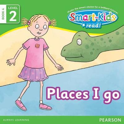 Smart-Kids Read! Level 2 Book 4: Places I go: Level 2;Book 4: Grade R - 2