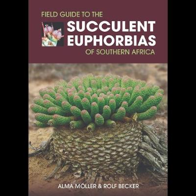 Field Guide To The Succulent Euphorbias Of Southern Africa (Hardcover)