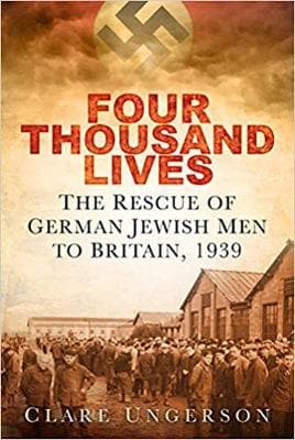 Four Thousand Lives: The Rescue of German Jewish Men to Britain, 1939