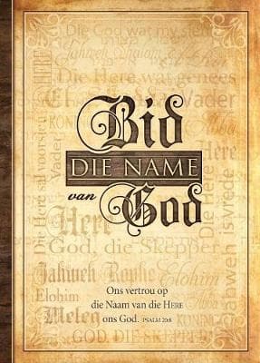 Bid die name van God: Ons vertrou op die Naam van die Here ons God. Psalm 20:8