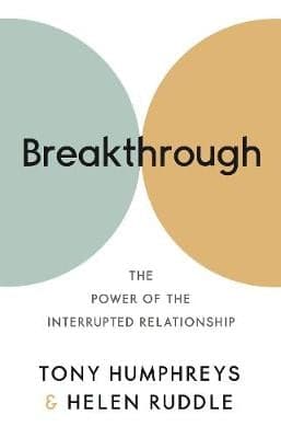 Breakthrough: The Power of the Interrupted Relationship
