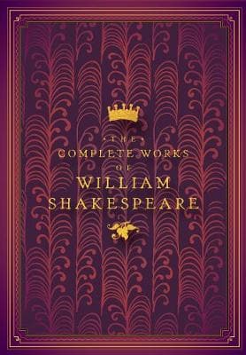 Timeless Classics: The Complete Works Of William Shakespeare