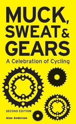 Muck, Sweat & Gears: A Celebration of Cycling