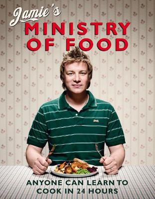 Jamie's Ministry of Food: Anyone Can Learn to Cook in 24 Hours (Hardcover)