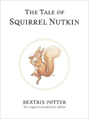 The Tale of Squirrel Nutkin: The Original and Authorized Edition (Hardcover)