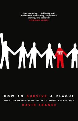 How to Survive a Plague: The Story of How Activists and Scientists Tamed AIDS