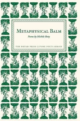 Metaphysical Balm: Poems by Mich le Betty