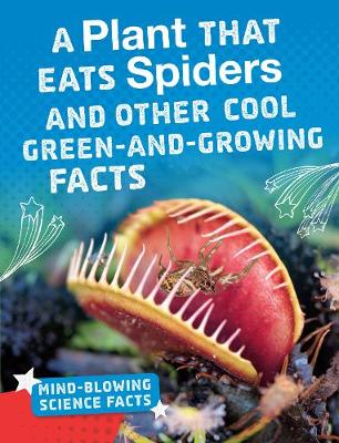 A Plant That Eats Spiders: Cool Facts About Plants