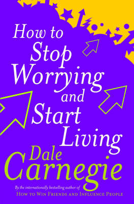 How To Stop Worrying And Start Living (Paperback)