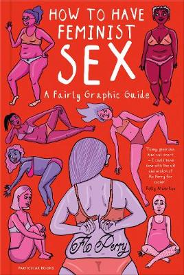 How to Have Feminist Sex: A Fairly Graphic Guide