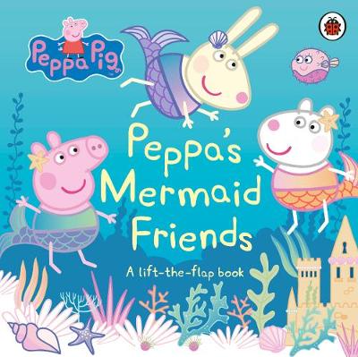 Peppa Pig: Mermaid Friends Lift-the-Flap