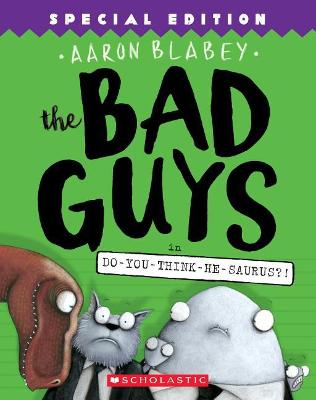 The Bad Guys 7: Do-You-Think-He-Saurus (Paperback)