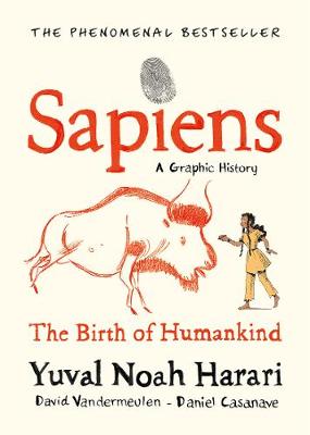 Sapiens A Graphic History, Vol. 1: The Birth Of Humankind (Hardcover)