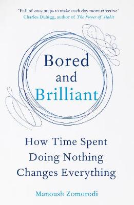 Bored and Brilliant: How Time Spent Doing Nothing Changes Everything