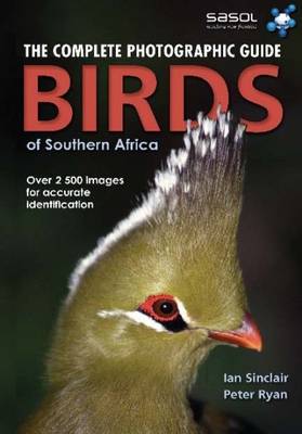 The Complete Photographic Guide: Birds Of Southern Africa (Paperback)
