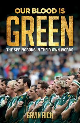 Our Blood Is Green: Stories from the Springbok Dressing Room