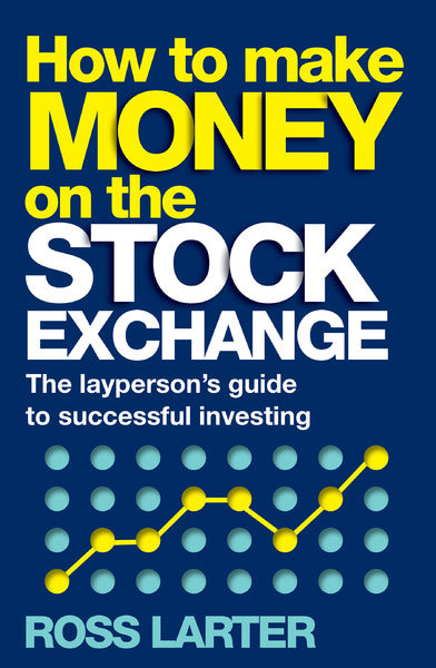 How to Make Money on the Stock Exchange: The Layperson's Guide to Successful Investing (Paperback)