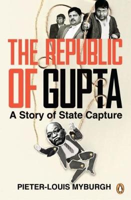 The republic of Gupta: A story of state capture