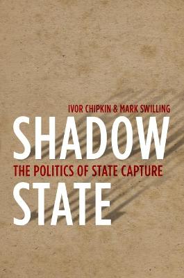 Shadow State: The Politics of State Capture