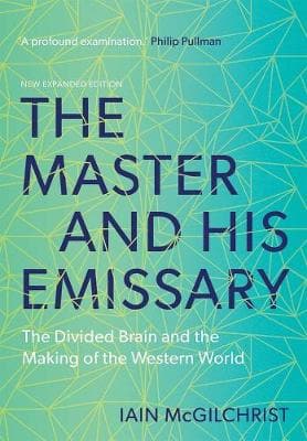 The Master and His Emissary: The Divided Brain and the Making of the Western World (Paperback)