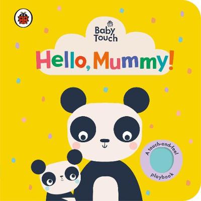 Baby Touch: Hello, Mummy! (Board book)