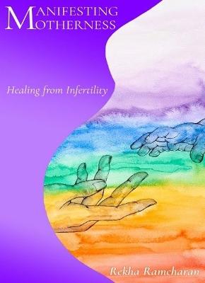Manifesting Motherness : Healing from Infertility (Paperback)
