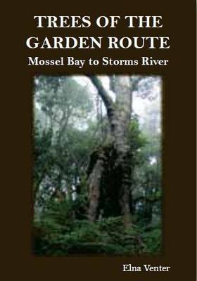 Trees of the Garden Route: Mossel Bay to Storms River (Paperback)