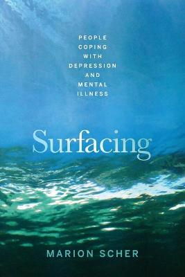 Surfacing: People Coping with Depression and Mental Illness (Paperback)