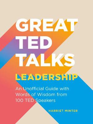Great TED Talks: Leadership: An unofficial guide with words of wisdom from 100 TED speakers (Paperback)