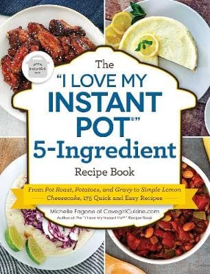 I LOVE MY INSTANT POT 5-INGREDIENT RECIPE