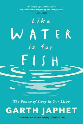 LIKE WATER IS FOR FISH: POWER OF STORY