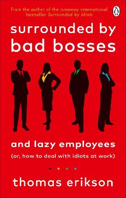 Surrounded by Bad Bosses and Lazy Employees: Or, How To Deal With Idiots At Work (Paperback)