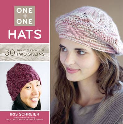 One + One: Hats: 30 Projects from Just Two Skeins
