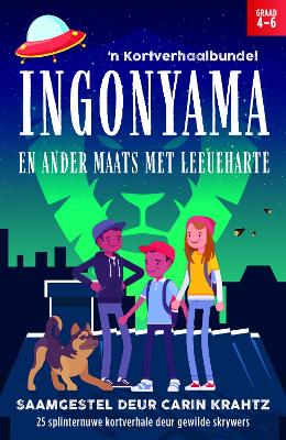 Ingonyama en Ander Maats met Leeueharte: Kortverhaalbundel vir Eerste Addisionele Taal in die Intermediere Fase