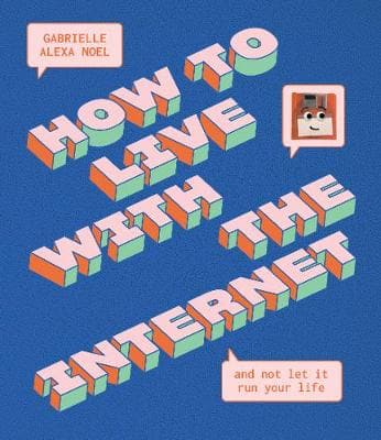 HOW TO LIVE WITH THE INTERNET AND NOT LE
