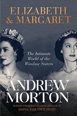Elizabeth & Margaret: The Intimate World of the Windsor Sisters (Paperback)