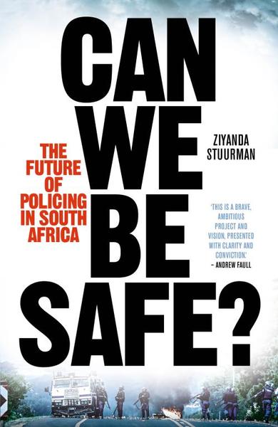 Can We Be Safe?: The Future of Policing in South Africa