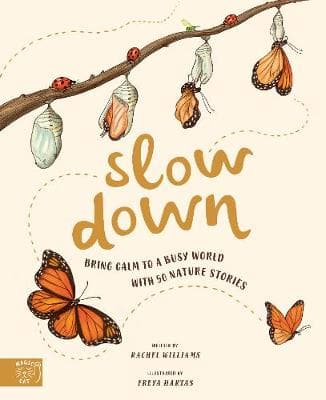 Slow Down: Bring Calm to a Busy World with 50 Nature Stories (Hardcover)