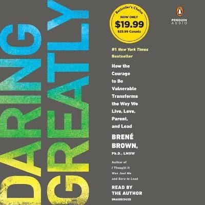 Daring Greatly - How the Courage to Be Vulnerable Transforms the Way We Live, Love, Parent, and Lead (Standard format, CD, Unabridged edition)