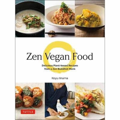Zen Vegan Food: Delicious Plant-based Recipes from a Zen Buddhist Monk