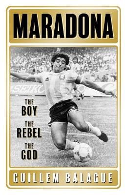 Maradona: The Boy, The Rebel, The God (Trade Paperback)