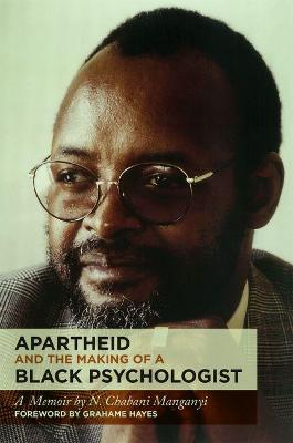 Apartheid And The Making Of A Black Psychologist