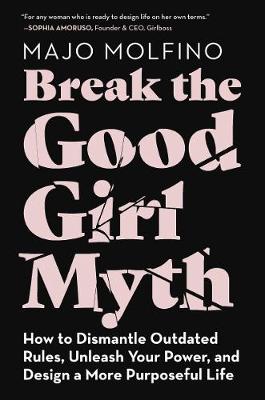 Break the Good Girl Myth (Trade Paperback)