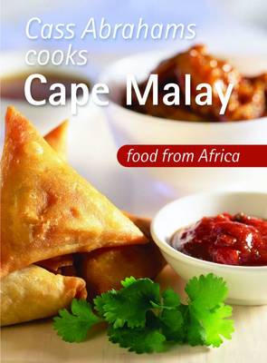 Cass Abrahams Cooks Cape Malay: Food from Africa