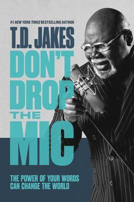 Don't Drop The Mic: The Power Of Your Words Can Change The World