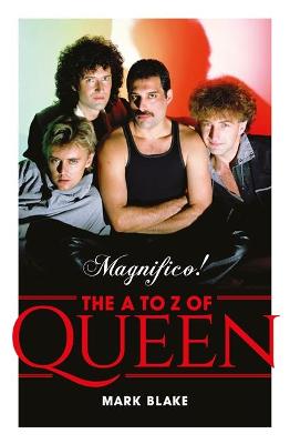 Magnifico! The A to Z of Queen (Paperback)