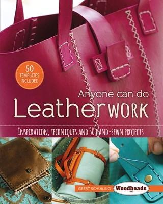 Anyone Can Do Leatherwork: Inspiration, Techniques and 50 Hand-Sewn Projects