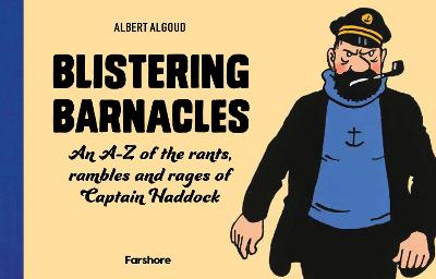 Blistering Barnacles: An A-Z of The Rants, Rambles and Rages of Captain Haddock (Hardcover)
