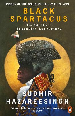 Black Spartacus: The Epic Life of Toussaint Louverture (Paperback)